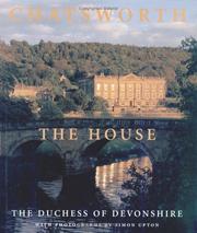 Chatsworth : the house / The Duchess of Devonshire ; with photographs by Simon Upton.