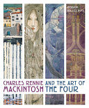 Billcliffe, Roger, author.  Charles Rennie Mackintosh and the art of the four /