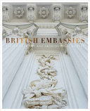 British embassies : their diplomatic and architectural history / James Stourton ; photographs by Luke White.