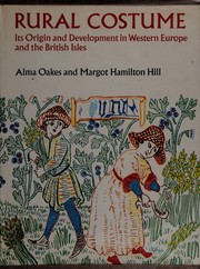 Rural costume: its origin and development in Western Europe and the British Isles, by Alma Oakes and Margot Hamilton Hill.