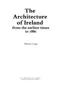 The architecture of Ireland from the earliest times to 1880 / Maurice Craig.