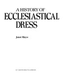 Mayo, Janet. A history of ecclesiastical dress /