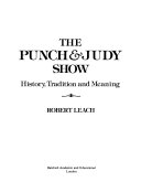 The Punch & Judy show : history, tradition, and meaning / Robert Leach.