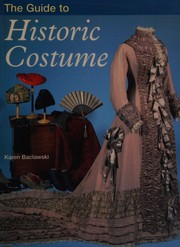 Baclawski, Karen. The guide to historic costume /