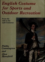 Cunnington, Phillis Emily, 1887- English costume for sports and outdoor recreation from the sixteenth to the nineteenth centuries