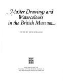  Master drawings and watercolours in the British Museum /