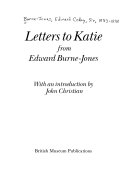 Burne-Jones, Edward Coley, 1833-1898. Letters to Katie from Edward Burne-Jones /