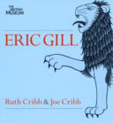 Eric Gill : lust for letter and line / Ruth Cribb & Joe Cribb.