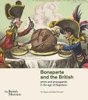 Bonaparte and the British : prints and propaganda in the age of Napoleon / Tim Clayton and Sheila O'Connell.