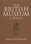 Wilson, David M. (David Mackenzie), 1931- The British Museum :