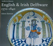 English & Irish delftware 1570-1840 / Aileen Dawson.