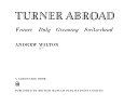 Turner abroad : France, Italy, Germany, Switzerland / Andrew Wilton.