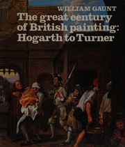 Gaunt, William, 1900-1980. The great century of British painting: Hogarth to Turner /