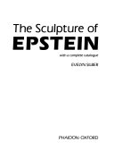 Silber, Evelyn. The sculpture of Epstein :