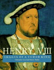 Henry VIII : images of a Tudor king / Christopher Lloyd and Simon Thurley.