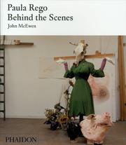 Paula Rego : behind the scenes / John McEwen.