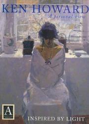 Ken Howard : a personal view : inspired by light / Ken Howard with Sally Bulgin.