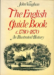 Vaughan, J. E. (John Edmund), 1935-2015. The English guide book, c.1780-1870;