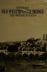 Old Westminster Bridge : the bridge of fools / RJB Walker.