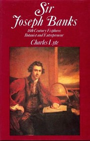 Sir Joseph Banks : 18th century explorer, botanist and entrepreneur / Charles Lyte.