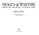 Images of wartime : British art and artists of World War I : pictures from the collection of the Imperial War Museum / Nigel Viney.