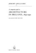Williams, Jeremy. A companion guide to architecture in Ireland, 1837-1921 /