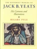 Pyle, Hilary. The different worlds of Jack B. Yeats :