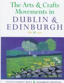 Bowe, Nicola Gordon. The arts and crafts movements in Dublin & Edinburgh 1885-1925 /