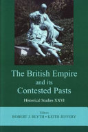 Irish Conference of Historians (28th : 2007 : Queen's University of Belfast) The British Empire and its contested pasts /