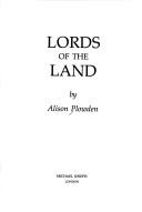 Plowden, Alison. Lords of the land /
