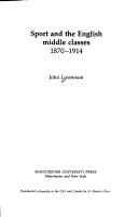 Sport and the English middle classes, 1870-1914 / John Lowerson.