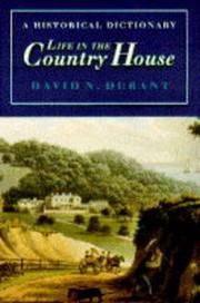 Life in the country house : a historical dictionary / David N. Durant.