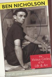 Ben Nicholson : the vicious circles of his life and art / Sarah Jane Checkland.