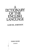 Johnson, Samuel, 1709-1784. A dictionary of the English language /