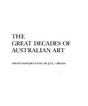 The Great decades of Australian art : selected masterpieces from the J.G.L. Collection.