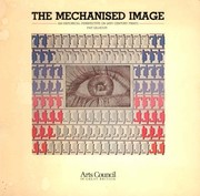 Arts Council of Great Britain. The mechanised image :