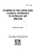 Stampede of the lower gods : classical mythology in Australian art, 1890s-1930s : Art Gallery of New South Wales, 19th October-26th November, 1989.