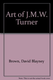 Brown, David Blayney. The art of J.M.W. Turner /