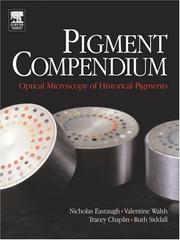 The pigment compendium : optical microscopy of historical pigments / Nicholas Eastaugh, Valentine Walsh, Tracey Chaplin, Ruth Siddall.