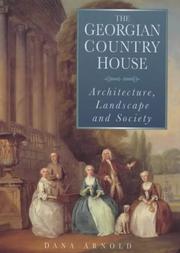 The Georgian country house : architecture, landscape and society / Dana Arnold ; with contributions from Tim Clayton ... [et al.]