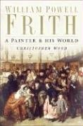 William Powell Frith : a painter & his world / Christopher Wood.