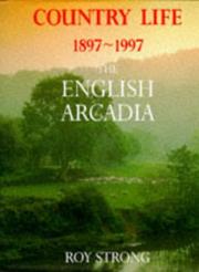 Country life, 1897-1997 : the English Arcadia / Roy Strong.