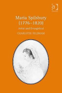 Maria Spilsbury (1776-1820) : artist and evangelical / Charlotte Yeldham.