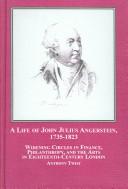 A life of John Julius Angerstein, 1735-1823 : widening circles in finance, philanthropy and the arts in eighteenth century London / Anthony Twist.
