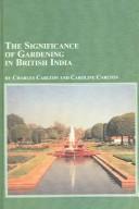 Carlton, Charles, 1941- The significance of gardening in British India /