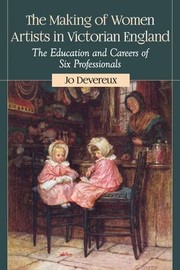 Devereux, Joanna, 1962- author. The making of women artists in Victorian England :
