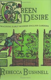Green desire : imagining early modern English gardens / Rebecca Bushnell.