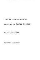 The failing distance : the autobiographical impulse in John Ruskin / by Jay Fellows.