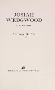 Burton, Anthony, 1934- Josiah Wedgwood /