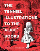 Hancher, Michael, 1941- author.  The Tenniel illustrations to the "Alice" books /